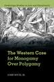 The Western Case for Monogamy over Polygamy