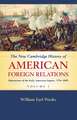 The New Cambridge History of American Foreign Relations: Volume 1, Dimensions of the Early American Empire, 1754–1865