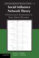 Social Influence Network Theory: A Sociological Examination of Small Group Dynamics