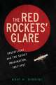 The Red Rockets' Glare: Spaceflight and the Russian Imagination, 1857–1957