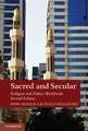 Sacred and Secular: Religion and Politics Worldwide