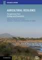 Agricultural Resilience: Perspectives from Ecology and Economics