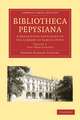 Bibliotheca Pepysiana: A Descriptive Catalogue of the Library of Samuel Pepys