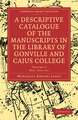 A Descriptive Catalogue of the Manuscripts in the Library of Gonville and Caius College