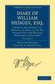 Diary of William Hedges, Esq. (Afterwards Sir William Hedges), During his Agency in Bengal, as well as on His Voyage Out and Return Overland (1681–1687)