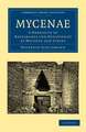 Mycenae: A Narrative of Researches and Discoveries at Mycenae and Tiryns