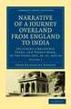 Narrative of a Journey Overland from England, by the Continent of Europe, Egypt, and the Red Sea, to India: Including a Residence There, and Voyage Home, in the Years 1825, 26, 27, and 28