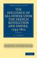 The Influence of Sea Power upon the French Revolution and Empire, 1793–1812