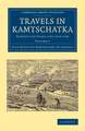 Travels in Kamtschatka: Volume 1: During the Years 1787 and 1788