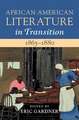 African American Literature in Transition, 1865–1880: Volume 5, 1865–1880: Black Reconstructions