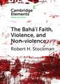 The Bahá'í Faith, Violence, and Non-Violence