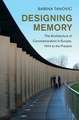 Designing Memory: The Architecture of Commemoration in Europe, 1914 to the Present