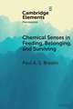 Chemical Senses in Feeding, Belonging, and Surviving: Or, Are You Going to Eat That?