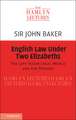 English Law Under Two Elizabeths: The Late Tudor Legal World and the Present