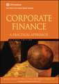 Corporate Finance – A Practical Approach 2e