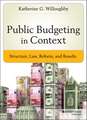 Public Budgeting in Context – Structure, Law, Peform, and Results