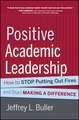 Positive Academic Leadership – How to Stop Putting Out Fires and Begin Making a Difference