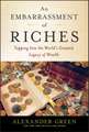 An Embarrassment of Riches – Tapping Into the World′s Greatest Legacy of Wealth