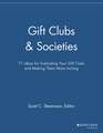 Gift Clubs & Societies – 71 Ideas for Evaluating Your Gift Clubs, Making Them More Inviting