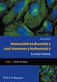 Immunohistochemistry and Immunocytochemistry – Essential Methods 2e