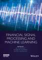Financial Signal Processing and Machine Learning