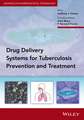 Drug Delivery Systems for Tuberculosis Prevention and Treatment