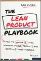 The Lean Product Playbook – How to Innovate with Minimum Viable Products and Rapid Customer Feedback