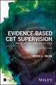 Evidence–Based CBT Supervision – Principles and Practice, 2nd Edition