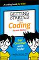 Getting Started with Coding – Get Creative with Code! 2nd Edition