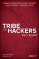 Tribe of Hackers Red Team – Tribal Knowledge from The best in Offensive Cybersecurity