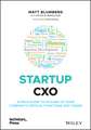 Startup CXO – A Field Guide to Scaling Up Your Company′s Critical Functions and Teams