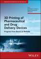 3D Printing of Pharmaceutical and Drug Delivery De vices: Progress from Bench to Bedside