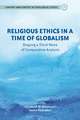 Religious Ethics in a Time of Globalism: Shaping a Third Wave of Comparative Analysis