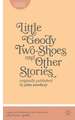 Little Goody Two-Shoes and Other Stories: Originally Published by John Newbery