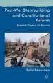 Post-War Statebuilding and Constitutional Reform: Beyond Dayton in Bosnia