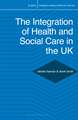 The Integration of Health and Social Care in the UK: Policy and Practice