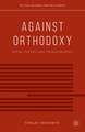 Against Orthodoxy: Social Theory and Its Discontents