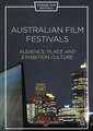 Australian Film Festivals: Audience, Place, and Exhibition Culture