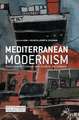 Mediterranean Modernism: Intercultural Exchange and Aesthetic Development