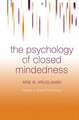 The Psychology of Closed Mindedness