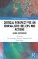 Critical Perspectives on Journalistic Beliefs and Actions: Global Experiences