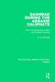 Baghdad During the Abbasid Caliphate: From Contemporary Arabic and Persian Sources