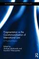 Fragmentation vs the Constitutionalisation of International Law: A Practical Inquiry