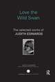 Love the Wild Swan: The selected works of Judith Edwards