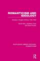 Romanticism and Ideology: Studies in English Writing 1765-1830