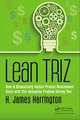 Lean TRIZ: How to Dramatically Reduce Product-Development Costs with This Innovative Problem-Solving Tool