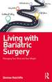 Living with Bariatric Surgery: Managing your mind and your weight