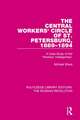 The Central Workers' Circle of St. Petersburg, 1889-1894: A Case Study of the "Workers' Intelligentsia"