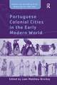 Portuguese Colonial Cities in the Early Modern World