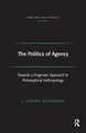 The Politics of Agency: Toward a Pragmatic Approach to Philosophical Anthropology